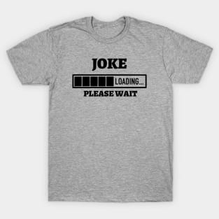 Joke Loading Please Wait T-Shirt